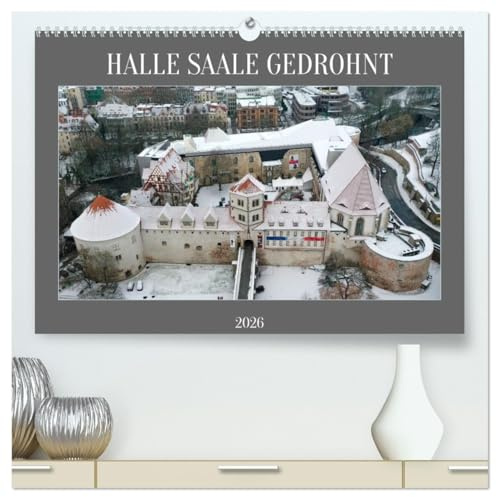 HALLE SAALE GEDROHNT 2026 (hochwertiger Premium Wandkalender 2026 DIN A2 quer), Kunstdruck in Hochglanz: Ungewöhnliche Sichten der Stadt Halle mit der Drohne aufgenommen. (CALVENDO Orte)