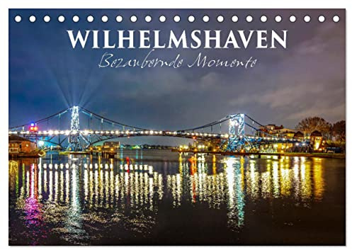 Wilhelmshaven - Bezaubernde Momente (Tischkalender 2026 DIN A5 quer), CALVENDO Monatskalender: Malerische Aufnahmen der Marine- und Hafenstadt am Jadebusen (CALVENDO Orte)