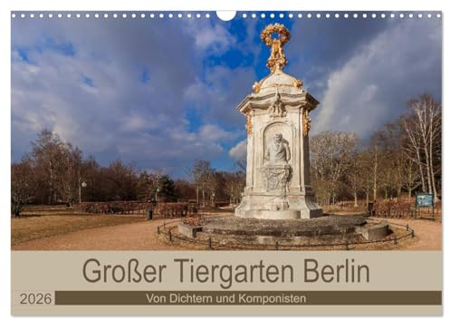 Großer Tiergarten Berlin - Von Dichtern und Komponisten (Wandkalender 2026 DIN A3 quer), CALVENDO Monatskalender: Berlin ehrt große Künstler im Tiergarten (CALVENDO Orte)