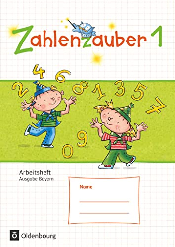 Zahlenzauber - Mathematik für Grundschulen - Ausgabe Bayern 2014 - 1. Jahrgangsstufe: Arbeitsheft - Mit Lösungsheft (Zahlenzauber, Ausgabe Bayern 2014, 1. Jahrgangsstufe)