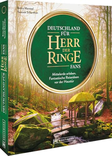 Deutschland für »Herr der Ringe« Fans: Mittelerde erleben. Fantastische Reiseideen vor der Haustür