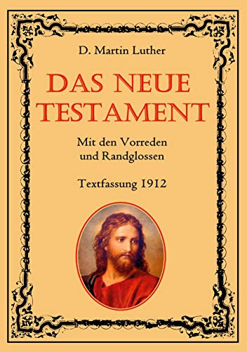Das Neue Testament. Mit den Vorreden und Randglossen. Textfassung 1912. (Klassische Bibelübersetzungen)