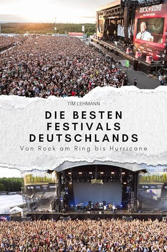 Die besten Festivals Deutschlands: Von Rock am Ring bis Hurricane. Das perfekte Geschenk für Männer und Frauen zu Weihnachten und Geburtstag