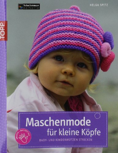Maschenmode für kleine Köpfe: Baby- und Kindermützen stricken (kreativ.kompakt.)