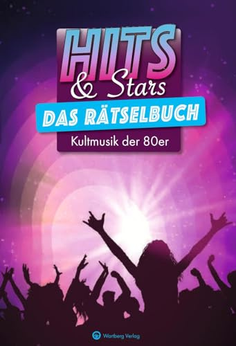 Hits & Stars - Das Rätselbuch: Kultmusik der 80er: Pop, Rock, NDW und Kultsongs zum Mitraten und Erinnern (Rätselbücher)