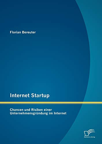 Internet Startup: Chancen und Risiken einer Unternehmensgründung im Internet