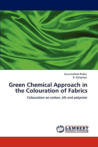Green Chemical Approach in the Colouration of Fabrics: Colouration on cotton, silk and polyester