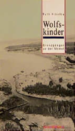 Wolfskinder: Grenzgänger an der Memel (Zeitgeschichten)