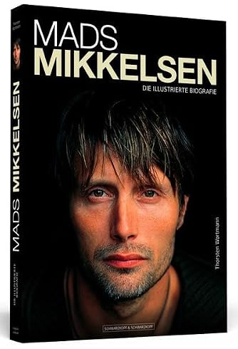 Mads Mikkelsen: Die illustrierte Biografie