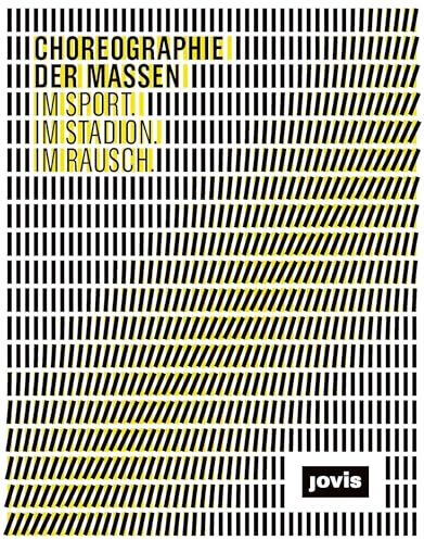 Choreographie der Massen: Im Sport. Im Stadion. Im Rausch.