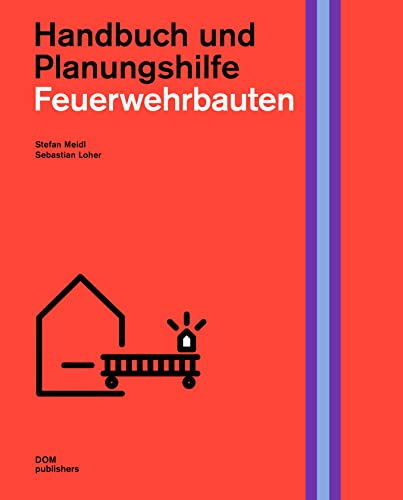 Feuerwehrbauten: Handbuch und Planungshilfe (Handbuch und Planungshilfe/Construction and Design Manual)