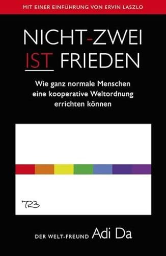 Nicht-Zwei ist Frieden: Wie ganz normale Menschen eine kooperative Weltordnung errichten können