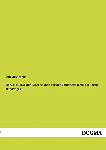 Die Geschichte der Elbgermanen vor der Völkerwanderung in ihren Hauptzügen