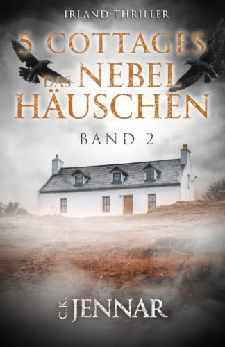 5 Cottages – Das Nebelhäuschen: Band 2 | Irland Thriller (Die 5-Cottages-Serie, Band 2)