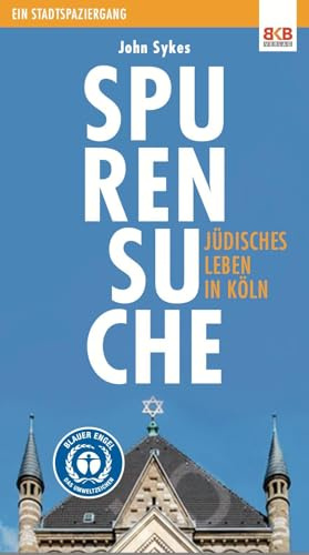 Spurensuche - Jüdisches Leben in Köln: Ein Stadtspaziergang