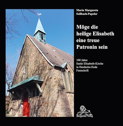 100 Jahre Sankt Elisabeth-Kirche in Herdecke-Ende: Festschrift