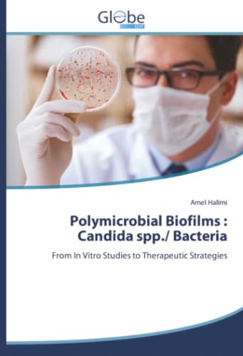 Polymicrobial Biofilms : Candida spp./ Bacteria: From In Vitro Studies to Therapeutic Strategies