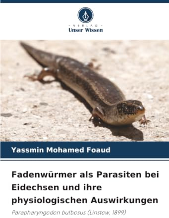 Fadenwürmer als Parasiten bei Eidechsen und ihre physiologischen Auswirkungen: Parapharyngodon bulbosus (Linstow, 1899)