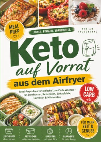 Keto auf Vorrat aus dem Airfryer: Meal-Prep-Ideen für einfache Low-Carb-Wochen – mit Lunchboxen, Resteboxen, Einkaufsliste, Garzeiten & Nährwerten