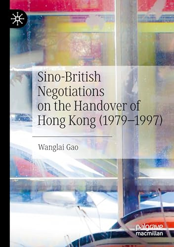 Sino-British Negotiations on the Handover of Hong Kong (1979–1997)