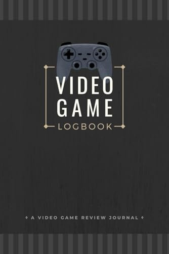 Video Game Logbook: Gaming Journal to Record Summaries, Reviews & Notes | Gamer's Tracker Notebook for Electronic Game Enthusiasts, Streamers & Casual Players