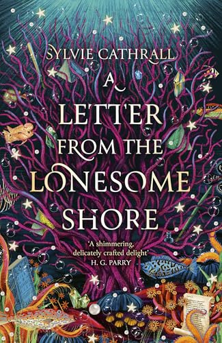 A Letter from the Lonesome Shore: the enchanting and heart-warming magical academia romance! (The Sunken Archive)