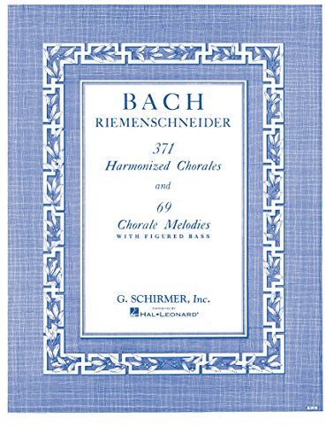 371 Harmonized Chorales and 69 Chorale Melodies with Figured Bass: Piano Solo