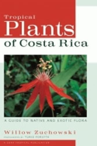Tropical Plants of Costa Rica: A Guide to Native and Exotic Flora