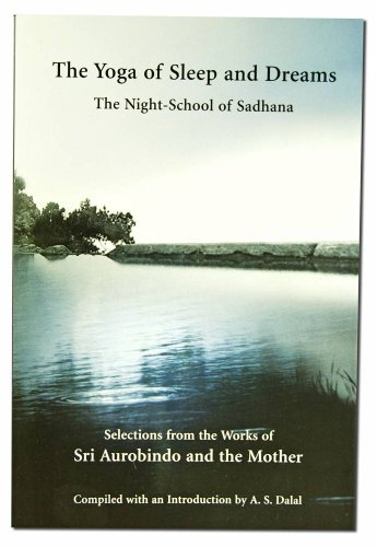 The Yoga of Sleep and Dreams: The Night-School of Sadhana