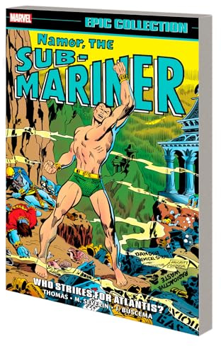 Namor, The Sub-Mariner Epic Collection: Who Strikes For Atlantis? (The Namor, the Sub-Mariner Epic Collection, 3)
