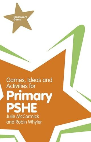 Games, Ideas and Activities for Primary PSHE (Classroom Gems)