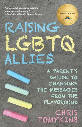 Raising LGBTQ Allies: A Parent's Guide to Changing the Messages from the Playground