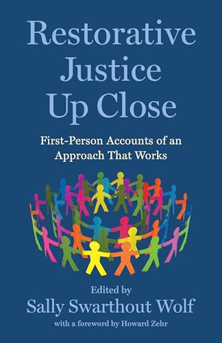 Restorative Justice Up Close: First-Person Accounts of an Approach That Works
