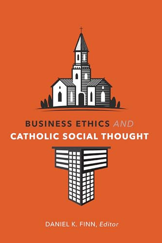 Business Ethics and Catholic Social Thought (Moral Traditions)