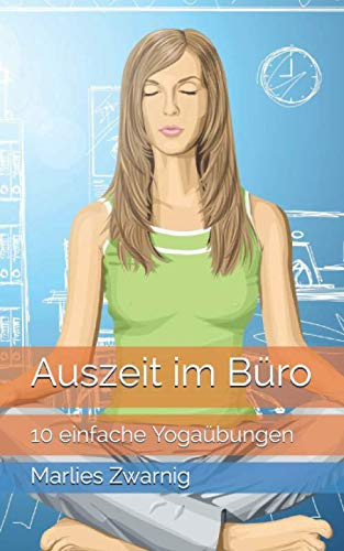 Auszeit im Büro: 10 einfache Yogaübungen