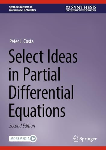 Select Ideas in Partial Differential Equations (Synthesis Lectures on Mathematics & Statistics)