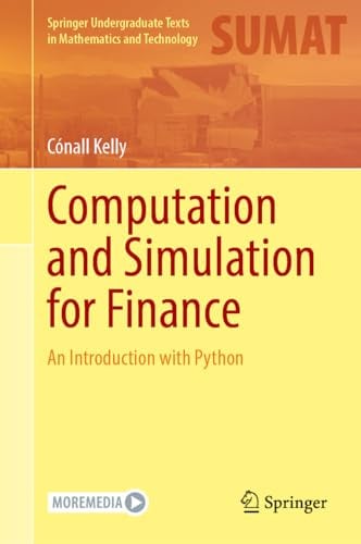 Computation and Simulation for Finance: An Introduction with Python (Springer Undergraduate Texts in Mathematics and Technology)