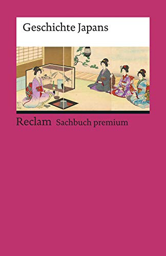 Geschichte Japans: Epochen; Erläuterungen und Analyse – 19574 (Reclams Universal-Bibliothek)