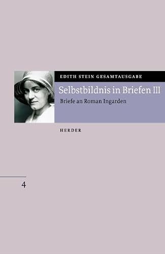 Selbstbildnis in Briefen III: Briefe an Roman Ingarden (Edith Stein Gesamtausgabe)
