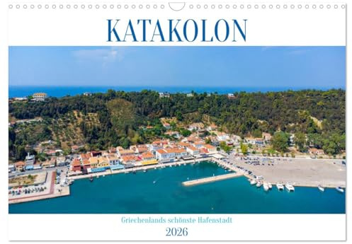 KATAKOLON - Griechenlands schönste Hafenstadt (Wandkalender 2026 DIN A3 quer), CALVENDO Monatskalender: Katakolon - Griechenlands schönste Hafenstadt ... Geschenk für Reiselustige. (CALVENDO Orte)