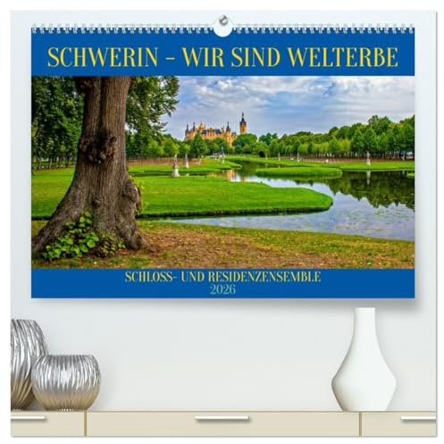 Schwerin - Wir sind Welterbe (hochwertiger Premium Wandkalender 2026 DIN A2 quer), Kunstdruck in Hochglanz: Das Residenzensemble Schwerin als Erbe für ... erleben und bestaunen (CALVENDO Orte)