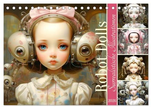 Roboter Puppen. Surrealistische Illustrationen (Tischkalender 2026 DIN A5 quer), CALVENDO Monatskalender: Eine Welt voller robotischer Eleganz der Zukunft (CALVENDO Technologie)