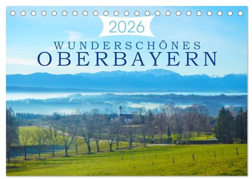Wunderschönes Oberbayern (Tischkalender 2026 DIN A5 quer), CALVENDO Monatskalender: Vielfältige Eindrücke der oberbayrischen Landschaft. (CALVENDO Orte)