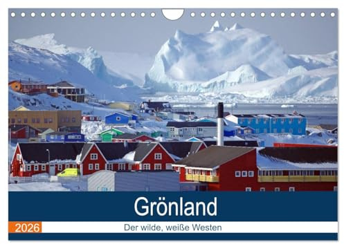 Grönland - Der wilde, weiße Westen (Wandkalender 2026 DIN A4 quer), CALVENDO Monatskalender: Eine winterliche Reise durch einige der spektakulärtsten Plätze Westgrönlands (CALVENDO Orte)