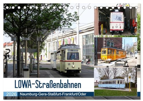 LOWA-Straßenbahnen Naumburg-Gera-Staßfurt-Frankfurt/Oder (Tischkalender 2026 DIN A5 quer), CALVENDO Monatskalender: Der Straßenbahnwagen wurde nach ... Werdau (Lowa) benannt. (CALVENDO Mobilitaet)