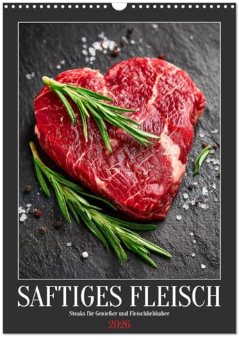 Saftiges Fleisch - Steaks für Genießer und Fleischliebhaber (Wandkalender 2026 DIN A3 hoch), CALVENDO Monatskalender: Fleisch in seiner besten Form: ... für Fleischliebhaber (CALVENDO Lifestyle)