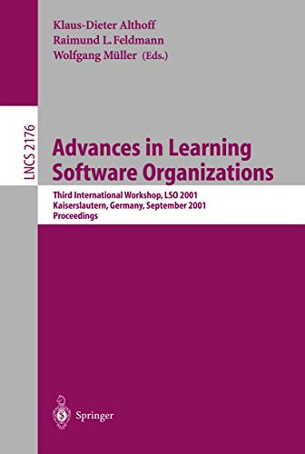Advances in Learning Software Organizations: Third International Workshop, LSO 2001, Kaiserslautern, Germany, September 12-13, 2001. Proceedings: 2176 (Lecture Notes in Computer Science, 2176)