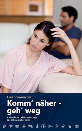 Komm' näher - geh' weg: Ambivalente Liebesbeziehungen aus astrologischer Sicht