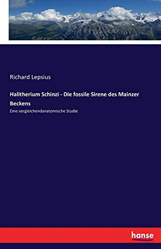 Halitherium Schinzi - Die fossile Sirene des Mainzer Beckens: Eine vergleichendanatomische Studie