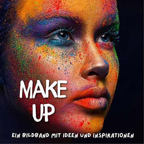Make-Up: Ein Bildband mit Ideen und Inspirationen